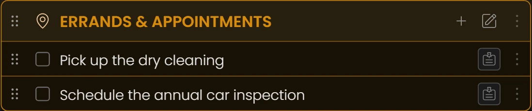 Errands & Appointments with Pick up the dry cleaning and Schedule the annual car inspection.